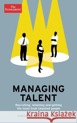 Managing Talent: Recruiting, Retaining and Getting the Most from Talented People The Economist                            Marion Devine Michel Syrett 9781610393836