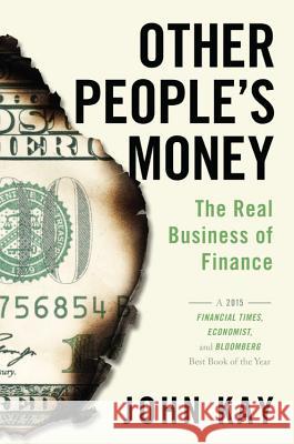 Other People's Money: The Real Business of Finance John Kay 9781610397155 PublicAffairs