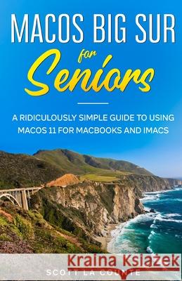 MacOS Big Sur For Seniors Scott L 9781610423229 SL Editions