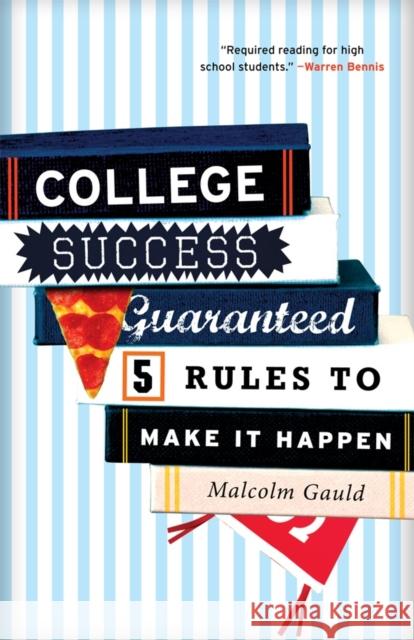 College Success Guaranteed: 5 Rules to Make It Happen Gauld, Malcolm 9781610480420 Rowman & Littlefield Education