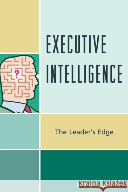 Executive Intelligence: The Leader's Edge Buchen, Irving H. 9781610480772