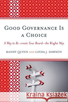 Good Governance is a Choice: A Way to Re-create Your Board_the Right Way Quinn, Randy 9781610483124 Rowman & Littlefield Education