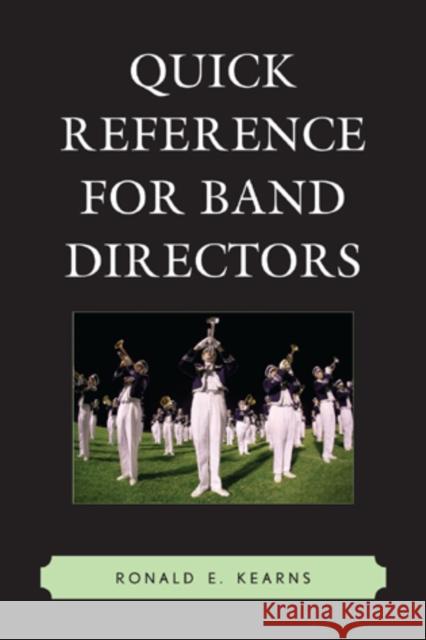 Quick Reference for Band Directors Ronald Kearns 9781610483452 Rowman & Littlefield Education