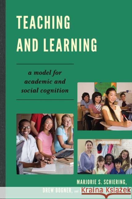 Teaching and Learning: A Model for Academic and Social Cognition Schiering, Marjorie S. 9781610484275