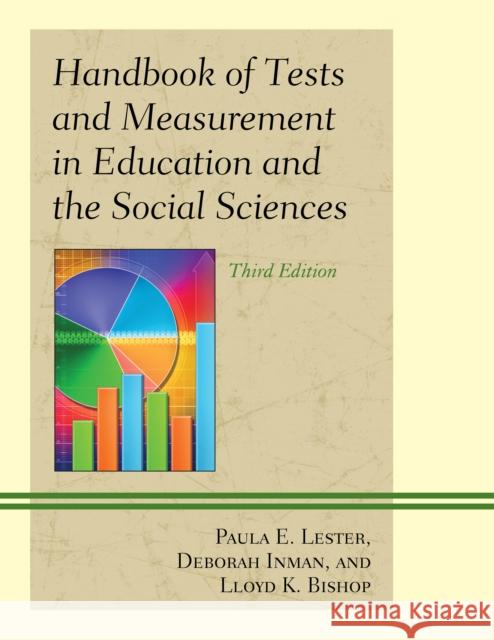 Handbook of Tests and Measurement in Education and the Social Sciences Paula E. Lester Deborah Inman Lloyd K. Bishop 9781610484305 Rowman & Littlefield Publishers