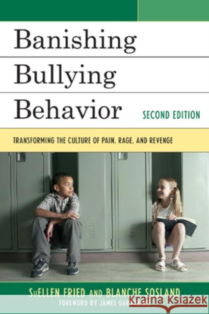 Banishing Bullying Behavior: Transforming the Culture of Peer Abuse, 2nd Edition Fried, Suellen 9781610484329 Rowman & Littlefield Education