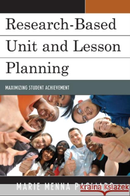 Research-Based Unit and Lesson Planning: Maximizing Student Achievement Pagliaro, Marie Menna 9781610484534