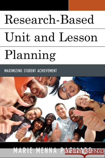 Research-Based Unit and Lesson Planning: Maximizing Student Achievement Pagliaro, Marie Menna 9781610484541