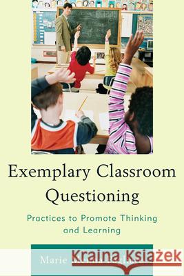 Exemplary Classroom Questioning: Practices to Promote Thinking and Learning Pagliaro, Marie Menna 9781610484565