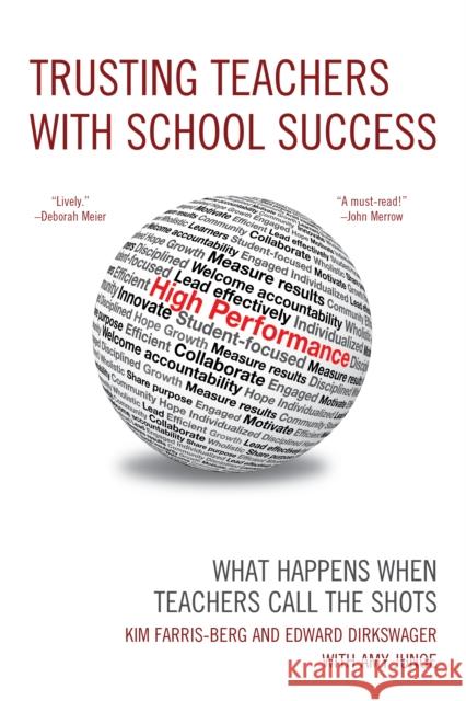 Trusting Teachers with School Success: What Happens When Teachers Call the Shots Farris-Berg, Kim 9781610485098 R&l Education