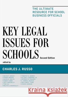 Key Legal Issues for Schools: The Ultimate Resource for School Business Officials Russo, Charles J. 9781610485210 R&l Education