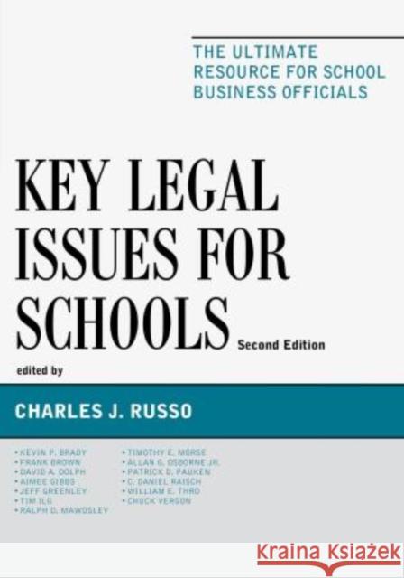 Key Legal Issues for Schools: The Ultimate Resource for School Business Officials Russo, Charles J. 9781610485227 Rowman & Littlefield Publishers