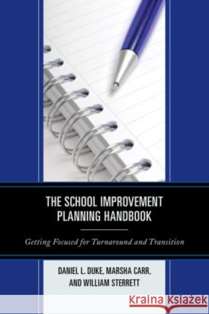 The School Improvement Planning Handbook: Getting Focused for Turnaround and Transition Duke, Daniel L. 9781610486316 R&l Education