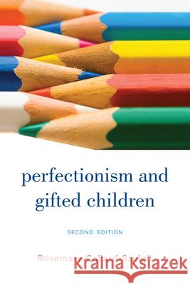 Perfectionism and Gifted Children, 2nd Edition Callard-Szulgit, Rosemary S. 9781610486798 R&l Education
