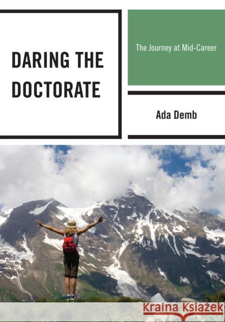 Daring the Doctorate: The Journey at Mid-Career Demb, Ada 9781610486941