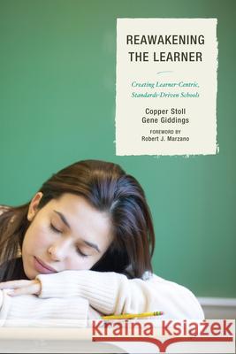 Re-Awakening the Learner: Creating Learner-Centric, Standards-Driven Schools Stoll, Copper 9781610486965 R&l Education