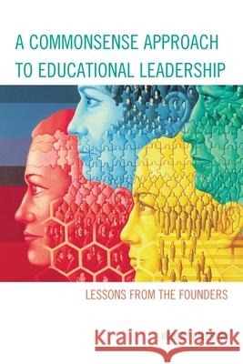 A Commonsense Approach to Educational Leadership Robert Palestini 9781610487474 R&l Education