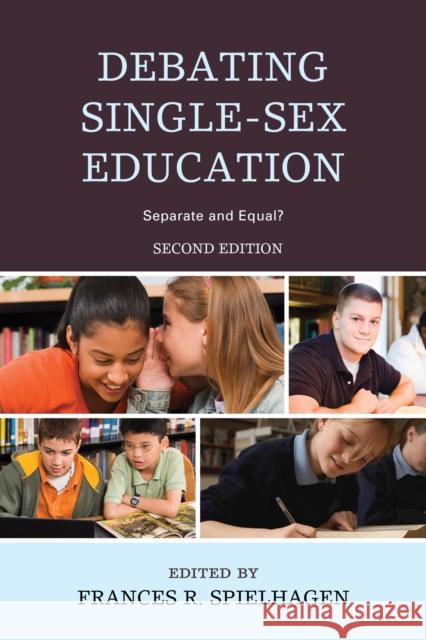 Debating Single-Sex Education: Separate and Equal?, 2nd Edition Spielhagen, Frances R. 9781610488693 R&l Education