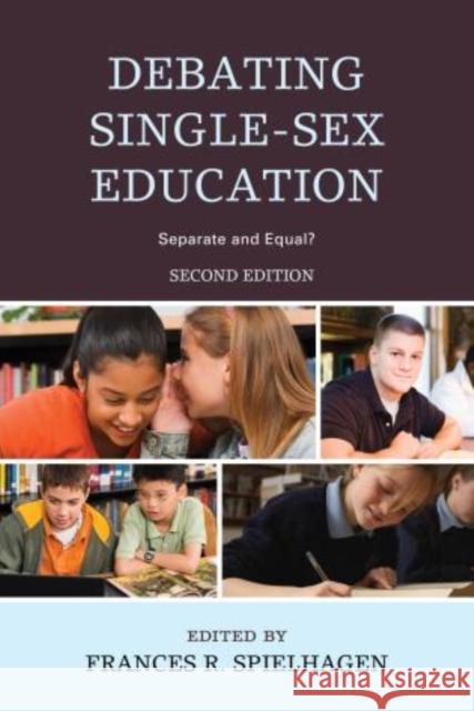 Debating Single-Sex Education: Separate and Equal? Spielhagen, Frances R. 9781610488709 R&l Education