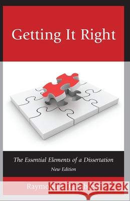 Getting It Right: The Essential Elements of a Dissertation, 2nd Edition Calabrese, Raymond L. 9781610489201