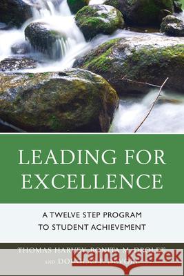 Leading for Excellence: A Twelve Step Program to Student Achievement Harvey, Thomas R. 9781610489829 R & L Education