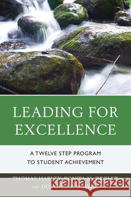 Leading for Excellence: A Twelve Step Program to Student Achievement Harvey, Thomas R. 9781610489836