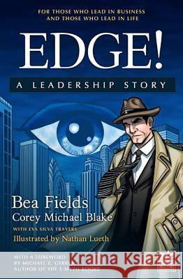 Edge. A Leadership Story: The Comic Bea Fields, Corey Michael Blake, Eva Silva 9781610660198 Writers of the Round Table Press