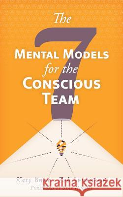 The Seven Mental Models for the Conscious Team Katy Bray, Zeb Severson 9781610660730