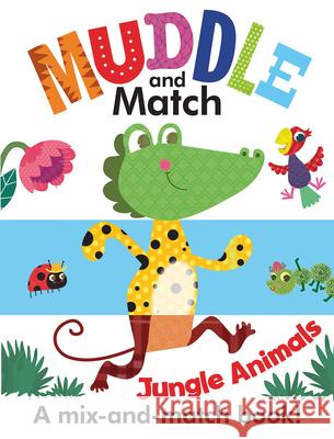 Muddle and Match Jungle Animals Frankie Jones Stephanie Hinton 9781610674010