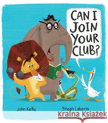 Can I Join Your Club? John Kelly Steph Laberis 9781610675932 Kane/Miller Book Publishers