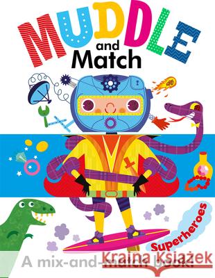 Muddle and Match Superheroes Helen Catt Stephanie Hinton 9781610676861