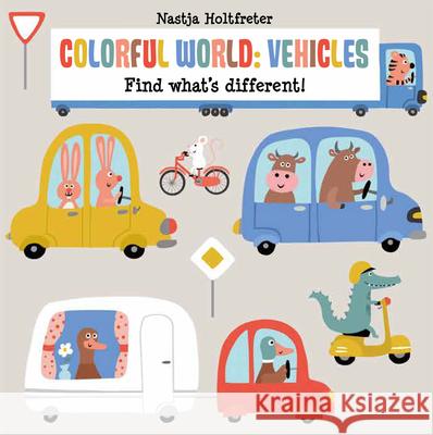 Colorful World: Vehicles Nastja Holtfreter 9781610678476 Kane/Miller Book Publishers