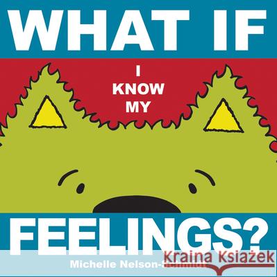 What If I Know My... Feelings Michelle Nelson-Schmidt 9781610678551