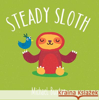 Steady Sloth Michael Buxton 9781610678919 Kane/Miller Book Publishers