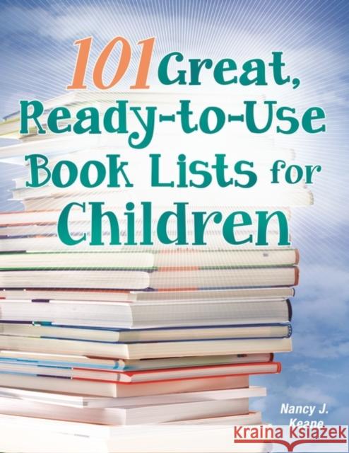 101 Great, Ready-to-Use Book Lists for Children Keane, Nancy J. 9781610690836