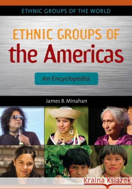 Ethnic Groups of the Americas: An Encyclopedia James B. Minahan 9781610691635 ABC-CLIO