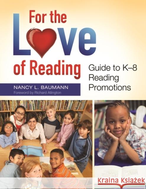 For the Love of Reading: Guide to K-8 Reading Promotions Nancy L. Baumann 9781610691895 Libraries Unlimited