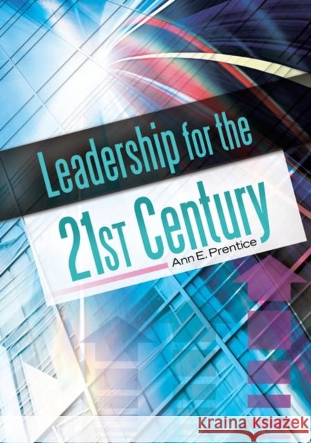 Leadership for the 21st Century Ann E. Prentice 9781610691963 Libraries Unlimited