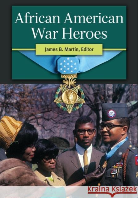 African American War Heroes James Brent Martin 9781610693653