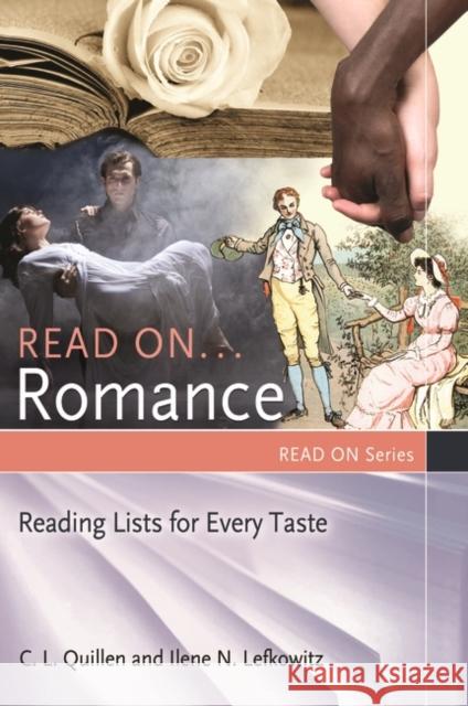 Read on ... Romance: Reading Lists for Every Taste Quillen, C. L. 9781610694001 Libraries Unlimited