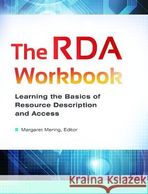 The RDA Workbook: Learning the Basics of Resource Description and Access Margaret V. Mehring 9781610694896