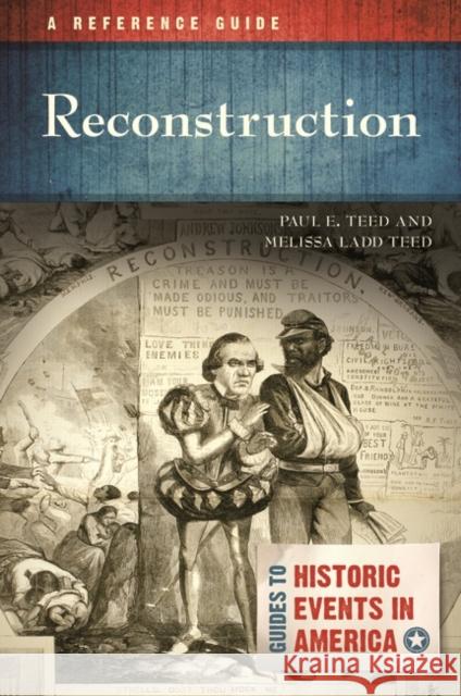 Reconstruction: A Reference Guide Paul Edward Teed Melissa Teed 9781610695329