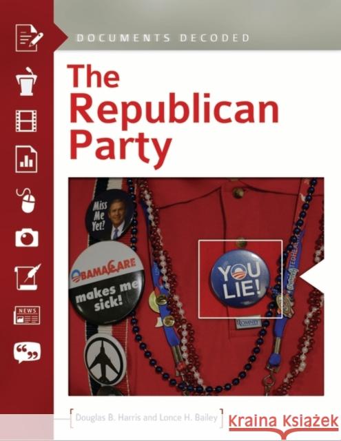 The Republican Party: Documents Decoded Douglas B. Harris Lonce Sandy-Bailey 9781610696456