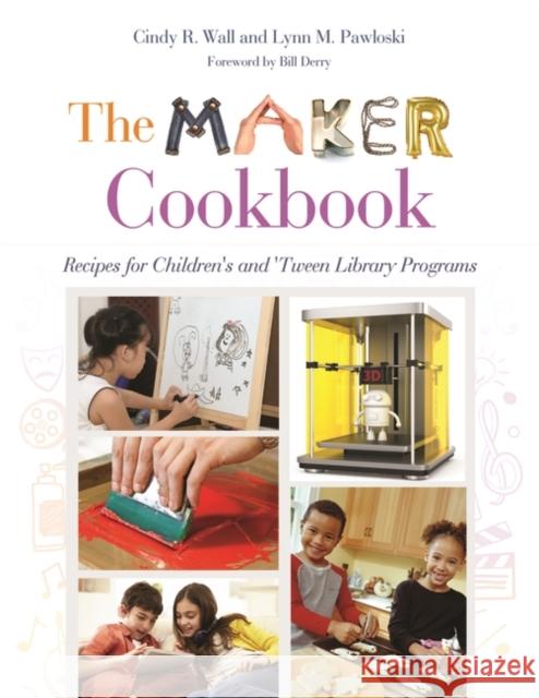 The Maker Cookbook: Recipes for Children's and 'Tween Library Programs Wall, Cindy 9781610696616 Libraries Unlimited