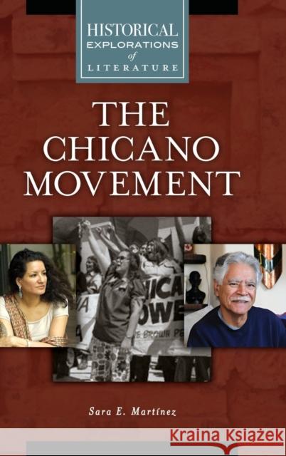 Chicano Movement: A Historical Exploration of Literature Martinez, Sara E. 9781610697071 Greenwood