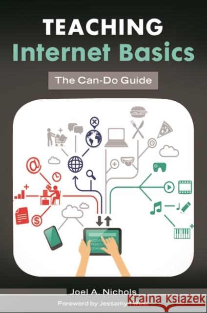 Teaching Internet Basics: The Can-Do Guide Nichols, Joel A. 9781610697415