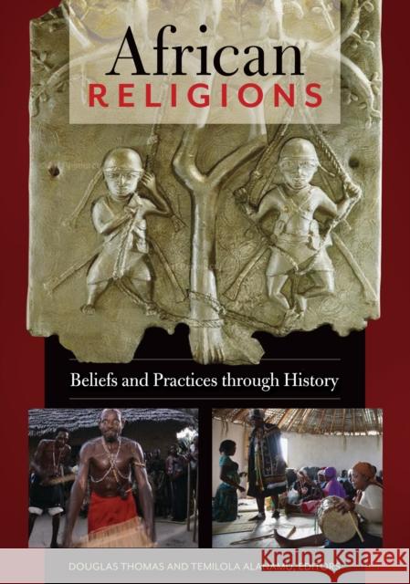 African Religions: Beliefs and Practices through History Thomas, Douglas 9781610697514