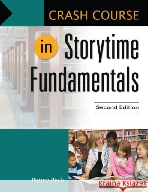 Crash Course in Storytime Fundamentals Penny Peck 9781610697835 Libraries Unlimited