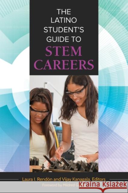 The Latino Student's Guide to STEM Careers Laura I. Rendon Vijay Kanagala 9781610697910 Greenwood