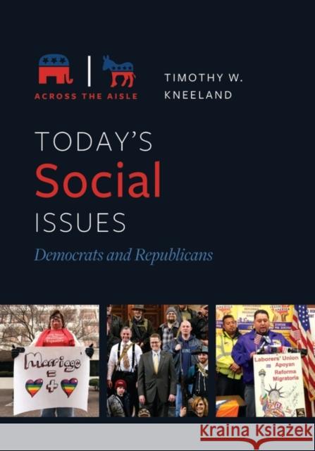 Today's Social Issues: Democrats and Republicans Timothy W. Kneeland 9781610698351